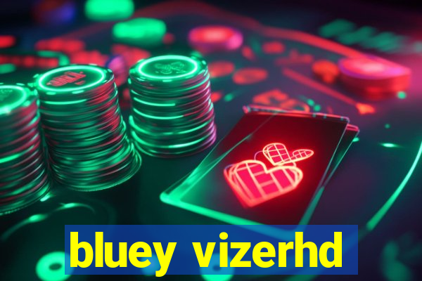 bluey vizerhd